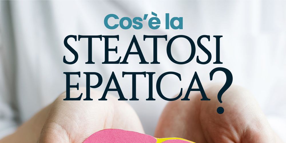  Cos'e' la steatosi epatica?